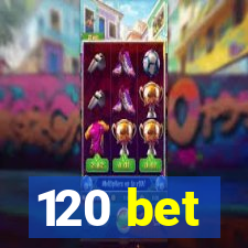 120 bet